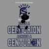 Once a Centurion Always A Centurion Thumbnail